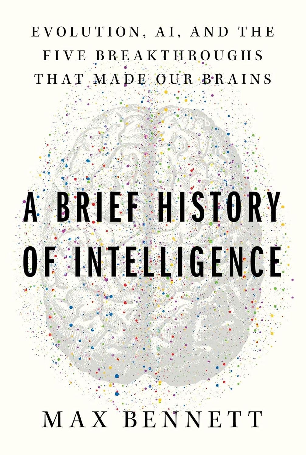 A Brief History of Intelligence by Max Bennett